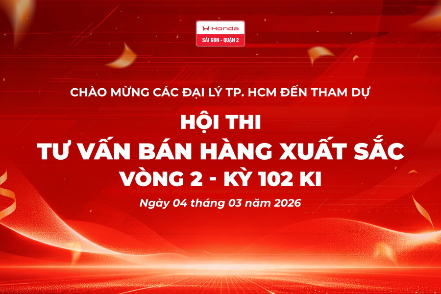 HONDA Ô TÔ SÀI GÒN – QUẬN 2 CHÀO ĐÓN THÍ SINH THAM DỰ HỘI THI TƯ VẤN BÁN HÀNG XUẤT SẮC VÒNG 2 – KỲ 102Ki